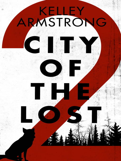 Title details for City of the Lost: Part 2 by Kelley Armstrong - Available